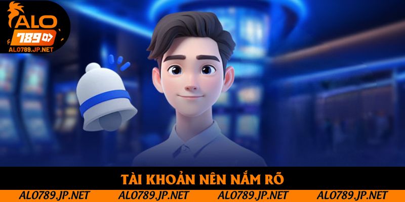 Tài khoản nên nắm rõ