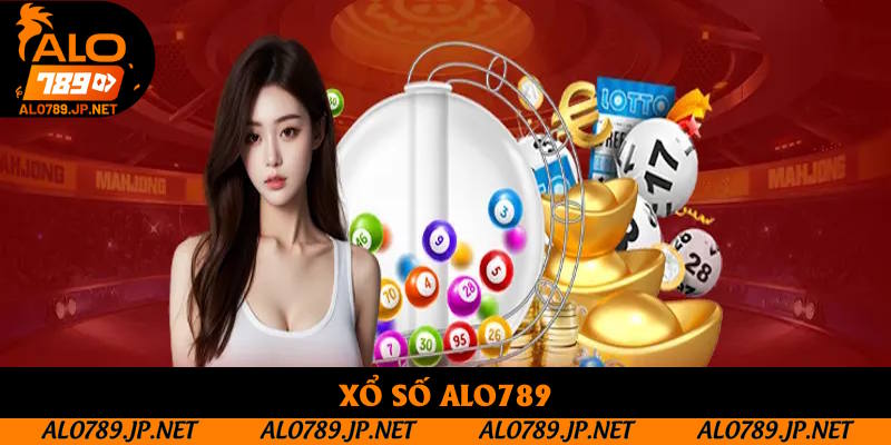 Xổ Số Alo789: Khám Phá Sảnh Cá Cược Hiện Đại Tại Nhà Cái